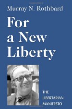 For a New Liberty: The Libertarian Manifesto - Murray N. Rothbard