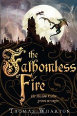 The Fathomless Fire - Thomas Wharton