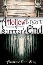 A Hollow Dream of Summer's End - Andrew Van Wey