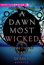 A Dawn Most Wicked - Susan Dennard