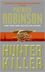 Hunter Killer - Patrick Robinson