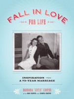 Fall in Love for Life: Inspiration from a 73-Year Marriage - Barbara "Cutie" Cooper, Chinta Cooper, Kim Cooper