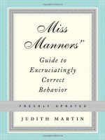 Miss Manners' Guide to Excruciatingly Correct Behavior - Judith Martin, Gloria Kamen