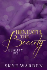 Beneath the Beauty - Skye Warren
