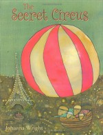 The Secret Circus - Johanna Wright