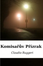 Komisaruv Prízrak (Czech Edition) - Claudio Ruggeri, Denisa Svábenská