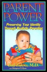 Parent Power: Preserving Your Identity Through Realistic Parenting - Bud Zukow, Margaret O. Ryan