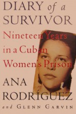 Diary of a Survivor: Nineteen Years in a Cuban Women's Prison - Ana Rodriguez, Glenn Garvin