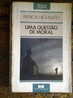 Uma questão de moral - Patricia Highsmith, Manoel Paulo Ferreira