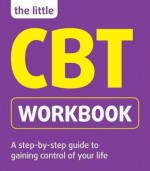 The Little CBT Workbook. Michael Sinclair, Belinda Hollingsworth - Michael Sinclair