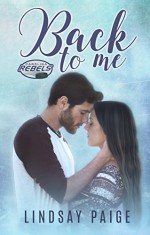 Back to Me (Carolina Rebels Book 1) - Lindsay Paige