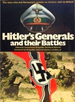 Hitler's Generals and their Battles - Shelford Bidwell, James L. Collins Jr.