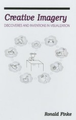 Creative Imagery: Discoveries and Inventions in Visualization - Ronald A. Finke