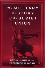 The Military History of the Soviet Union - Robin Higham, Robin Higham