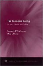 The Miranda Ruling: Its Past, Present, and Future - Lawrence S. Wrightsman Jr., Mary L. Pitman