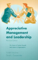 Appreciative Management Leadership: The Power of Positive Thought and Action in Organization - Suresh Srivastva, David L. Cooperrider