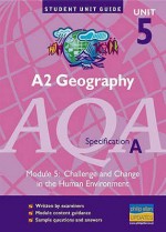 A2 Geography Aqa Specification A: Challenge And Change In The Human Environment: Unit 5, Module 5 - Steve Cooper