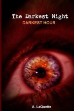 The Darkest Night - Darkest Hour - A Laquette