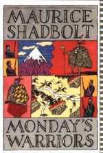 Monday's Warriors - Maurice Shadbolt