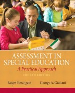 Assessment in Special Education: A Practical Approach (4th Edition) - Roger A. Pierangelo, George A. Giuliani