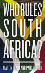 Who Rules South Africa? - Paul Holden, Martin Plaut