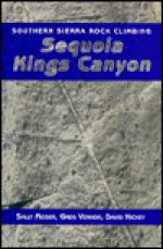 Southern Sierra Rock Climbing: Sequoia/Kings Canyon - Greg Vernon, Sally Moser, David Hickey