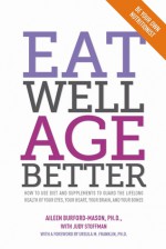 Eat Well, Age Better - Aileen Burford Mason, Judy Stoffman