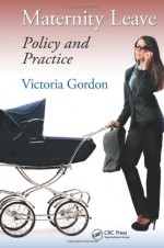 Maternity Leave: Policy and Practice - Victoria Gordon