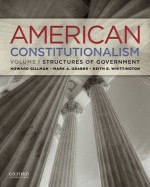 American Constitutionalism, Volume I: Structures of Government - Howard Gillman, Mark A. Graber, Keith E. Whittington