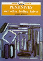 Penknives & Other Folding Knives (Shire Albums) (Shire Album) - Simon Moore