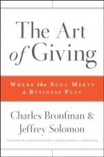 The Art of Giving: Where the Soul Meets a Business Plan - Jeffrey R. Solomon