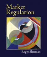 Market Regulation - Roger Sherman