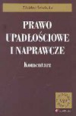 Prawo upadłościowe i naprawcze : komentarz - Zdzisław Świeboda