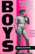 Boys: Masculinities in Contemporary Culture - Paul Smith