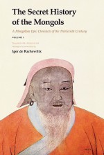 The Secret History of the Mongols 2 Volume Set: A Mongolian Epic Chronicle of the Thirteenth Century - Igor Derachewiltz, Igor De Rachewiltz