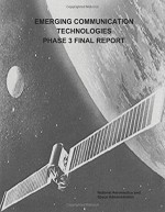 Emerging Communication Technologies (ECT) Phase 3 Final Report - National Aeronautics and Space Administration