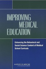 Improving Medical Education: Enhancing the Behavioral and Social Science Content of Medical School Curricula - Committee on Behavioral and Social Scien, Patricia A. Cuff, Neal Vanselow