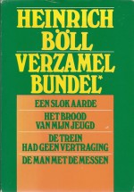 Verzamelbundel : Een slok aarde ~ Het brood van mijn jeugd ~ De trein had geen vertraging ~ De man met de messen - Heinrich Böll, H.L. Mulder, Vic Stalling, Adriaan Morriën