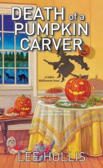 Death of a Pumpkin Carver (Hayley Powell Mystery) - Lee Hollis