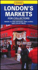 London's Markets for Collectors: A Guide to Finding Antiques, Bric-A-Brac and Collectibles - Cadogan Books, Joseph Fullman