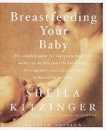 Breastfeeding Your Baby: Revised Edition - Sheila Kitzinger