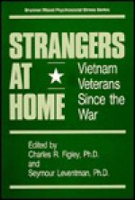 Strangers at Home: Vietnam Veterans Since the War - &. Levent Figley, Charles R. Figley, &. Levent Figley