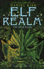 Elf Realm: The High Road (Elf Realm Trilogy) - Daniel Kirk