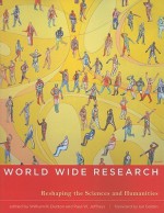 World Wide Research: Reshaping the Sciences and Humanities - William H. Dutton, Paul W. Jeffreys, Ian Goldin