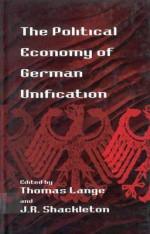 The Political Economy of German Unification - Thomas Lange