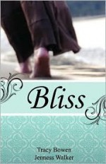 Bliss - Tracy Bowen, Jenness Walker