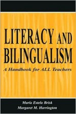 Literacy and Bilingualism: A Handbook for All Teachers - Mar¡a Estela Brisk, Margaret M. Harrington