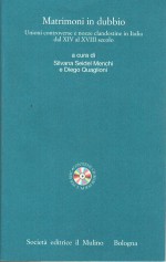 Matrimoni in dubbio. Unioni controverse e nozze clandestine in Italia dal XIV al XVIII secolo - Silvana Seidel Menchi, Diego Quaglioni