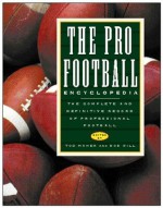 The Pro Football Encyclopedia: The Complete and Definitive Record of Professional Football - Tod Maher