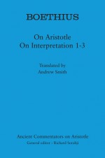 On Aristotle On Interpretation 1-3 - Boethius, Andrew Smith